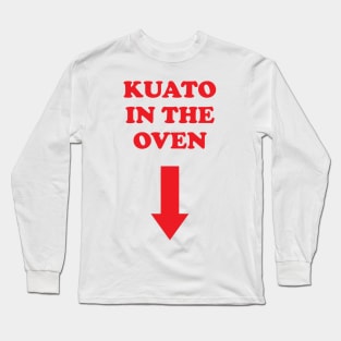 KUATO in the oven Long Sleeve T-Shirt